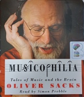 Musicophilia written by Oliver Sachs performed by Simon Prebble on Audio CD (Unabridged)